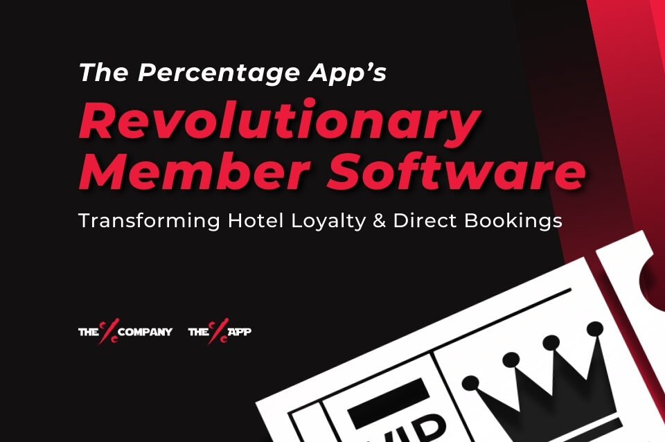 Introducing The Percentage App’s Revolutionary Member Software: Transforming Hotel Loyalty & Direct Bookings