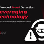 Advanced Fraud Detection: Tech Solutions for Hospitality Business